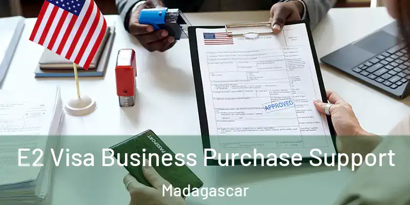  E2 Visa Business Purchase Support Madagascar