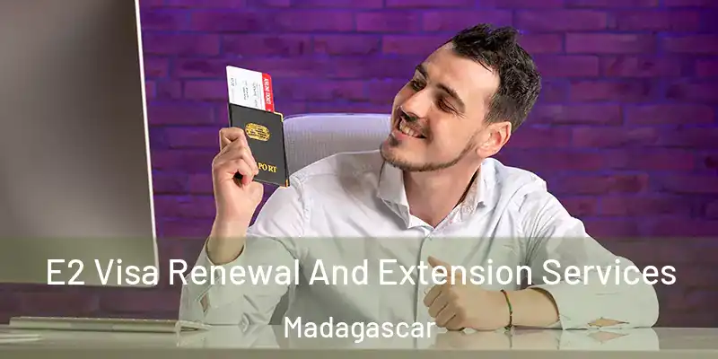  E2 Visa Renewal And Extension Services Madagascar