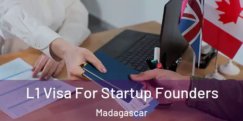  L1 Visa For Startup Founders Madagascar
