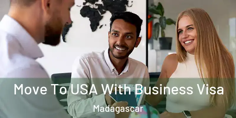  Move To USA With Business Visa Madagascar