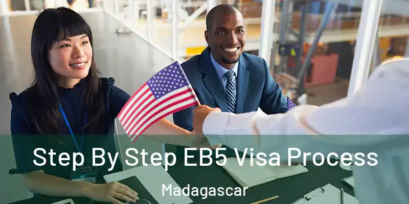 Step By Step EB5 Visa Process Madagascar