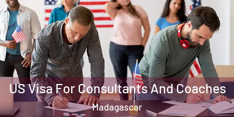  US Visa For Consultants And Coaches Madagascar