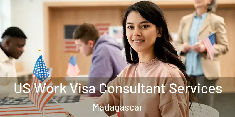  US Work Visa Consultant Services Madagascar