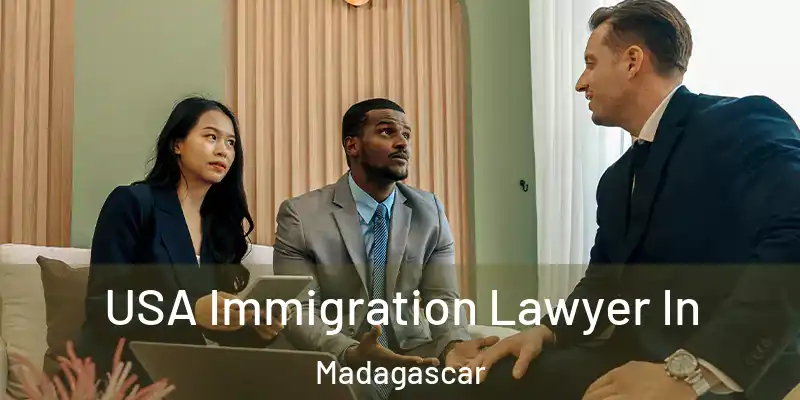  USA Immigration Lawyer In Madagascar